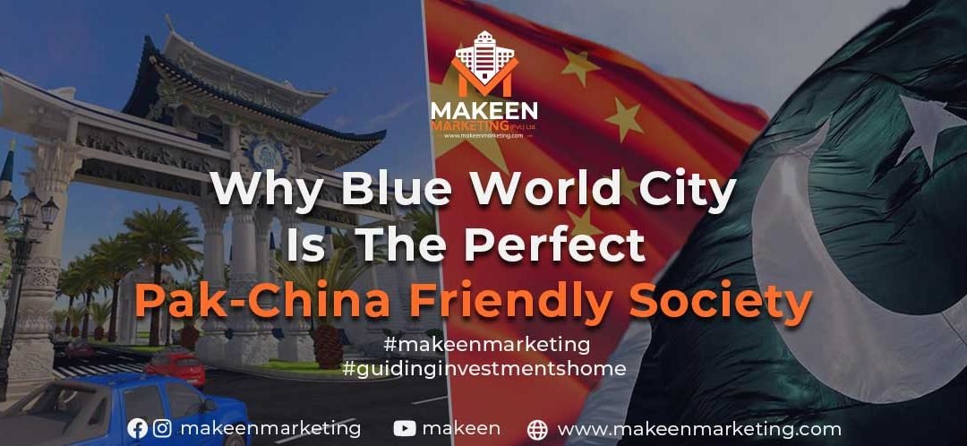 Why Blue World City is the Perfect Pak China Friendly Society | 2021