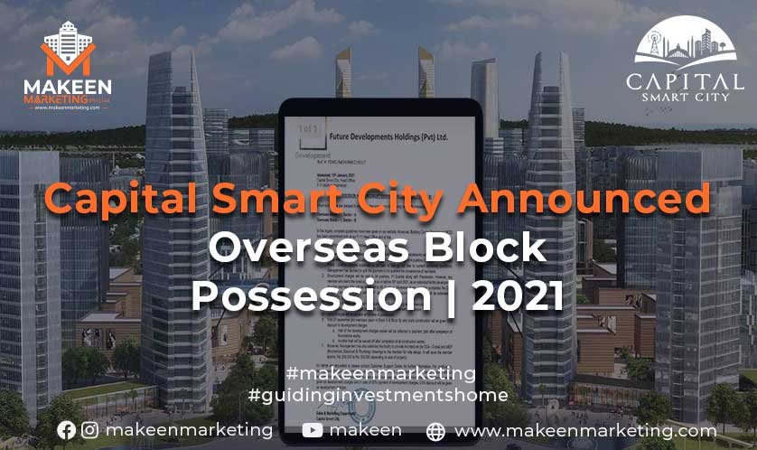 Capital Smart City Announced Overseas Block Possession | 2021