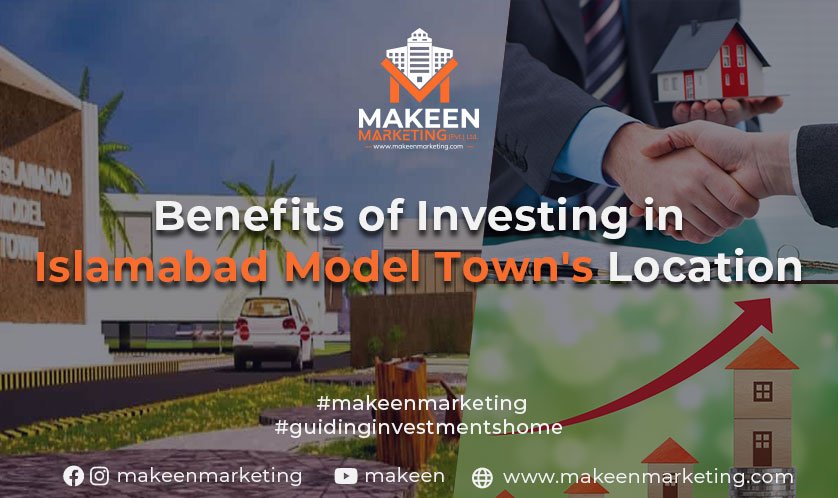 Benefits of Investing in Islamabad Model Town’s Location in 2021