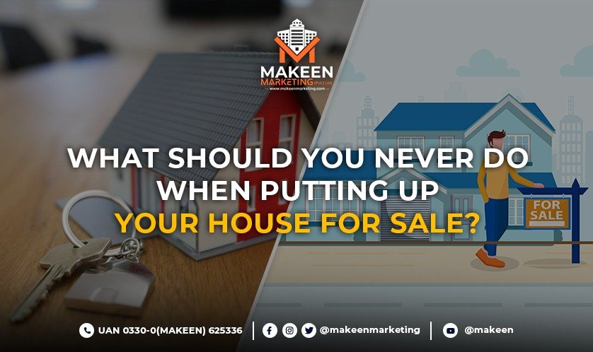 What Should You Never Do When Putting Up Your House for Sale?