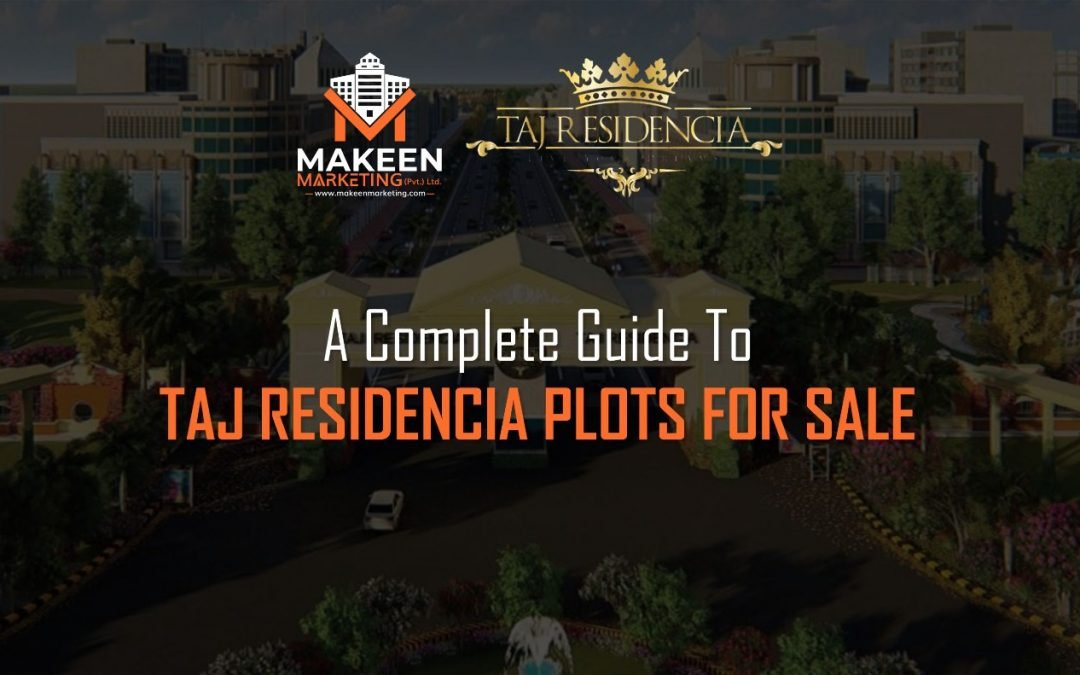 A Complete Guide To Taj Residencia Plots For Sale