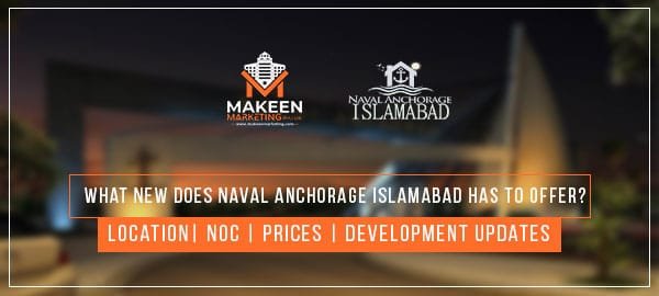 What New Does Naval Anchorage Islamabad Has to Offer? Location | NOC | Prices | Development Updates