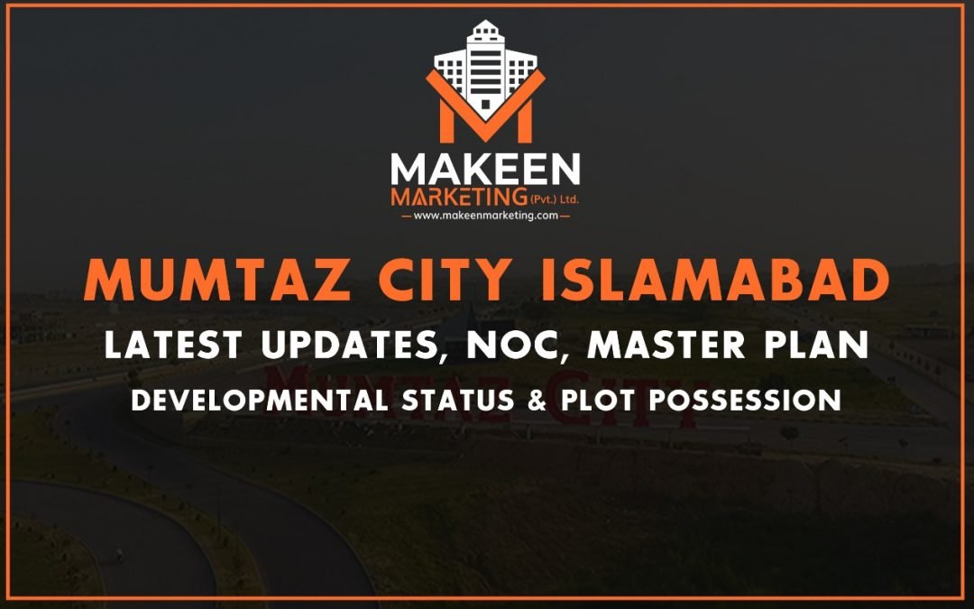 Mumtaz City Islamabad | Latest Updates, NOC, Master Plan | Developmental Status & Plot Possession