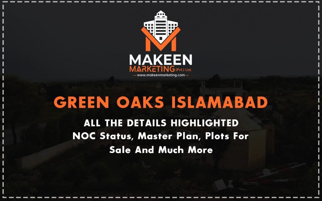 Green Oaks Islamabad | All The Details Highlighted | NOC Status, Master Plan, Plots For Sale & Much More