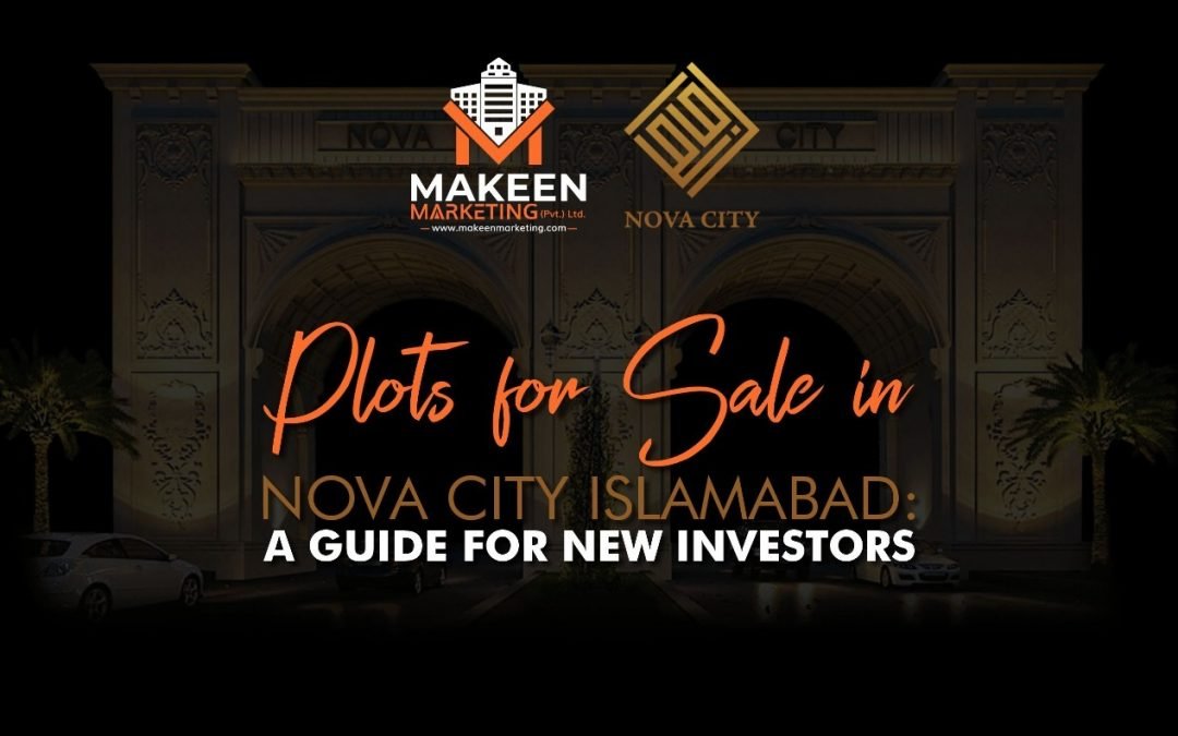 Plots for Sale in Nova City Islamabad: A Guide for New Investors