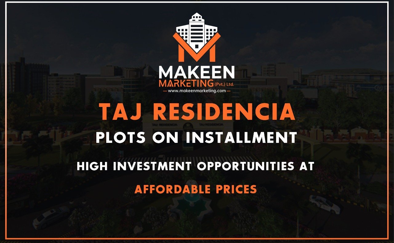 Taj Residencia Plots On Installment | High investment Opportunities At Affordable Prices Taj Residencia Plots On Installment