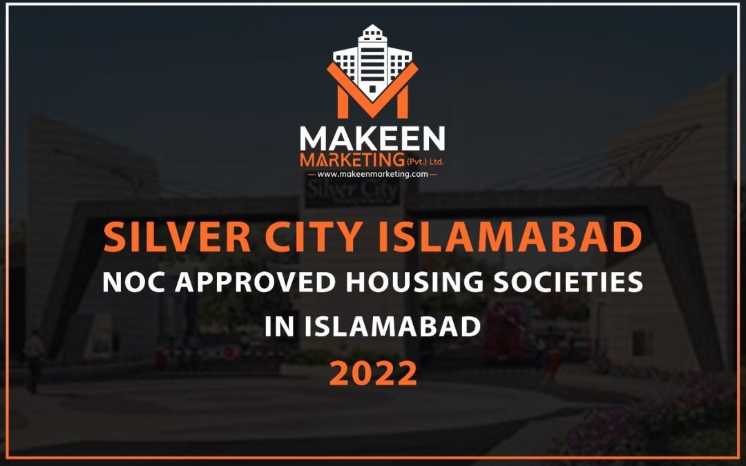 Silver City Islamabad | NOC Approved Housing societies in Islamabad | Makeen Marketing